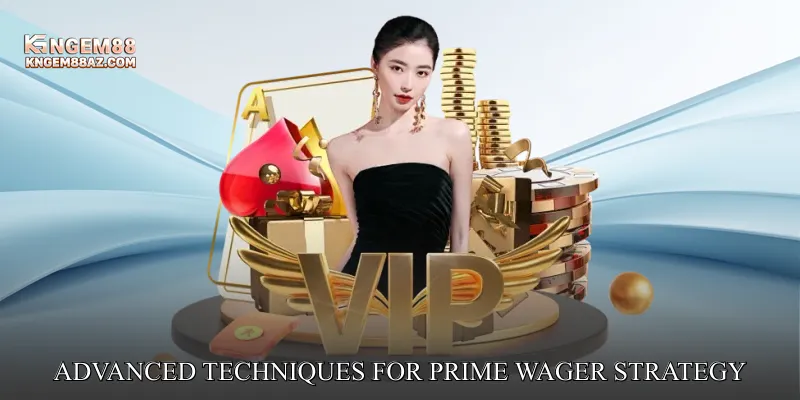 Advanced Techniques for Prime Wager Strategy