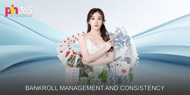 Bankroll Management and Consistency
