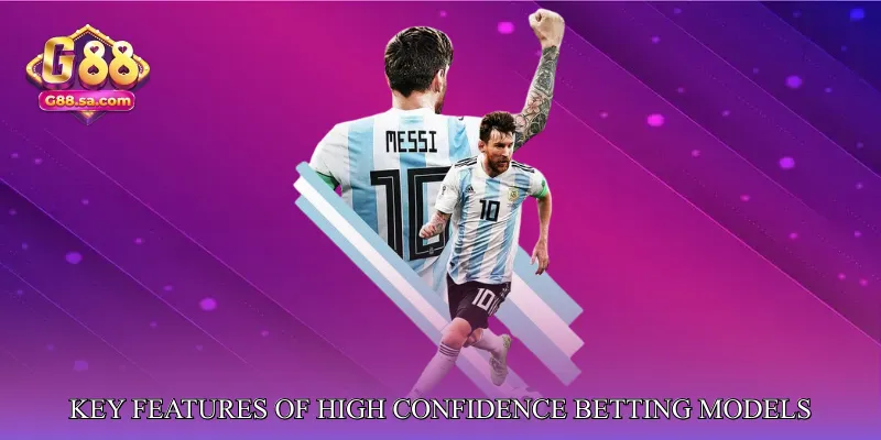 Key Features of High Confidence Betting Models