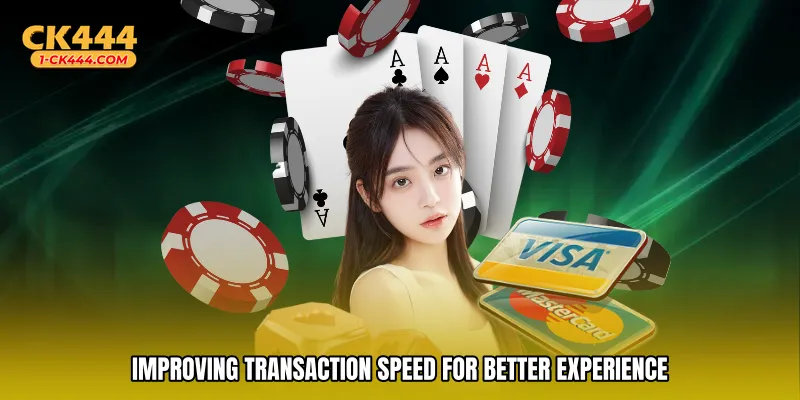 Improving transaction speed for better experience