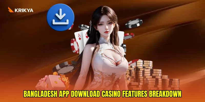 Bangladesh App Download Casino Features Breakdown