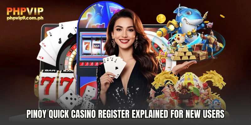 Pinoy Quick Casino Register Explained for New Users