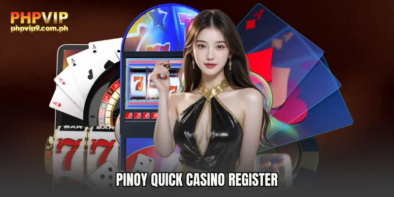 Pinoy Quick Casino Register