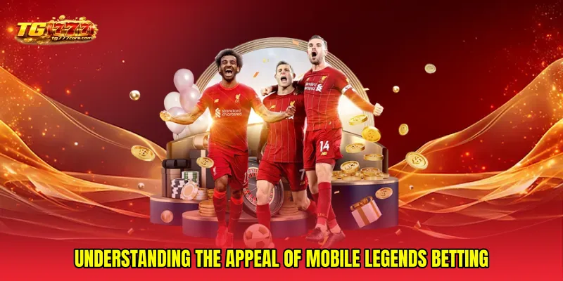 Understanding the Appeal of Mobile Legends Betting