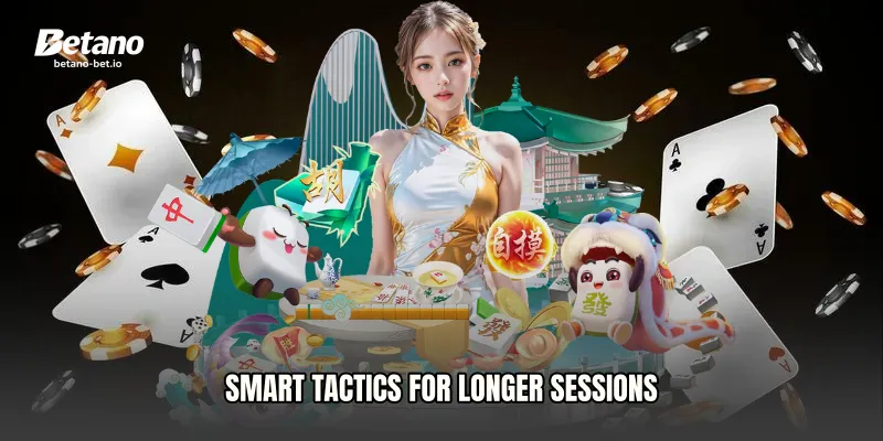 Smart Tactics for Longer Sessions